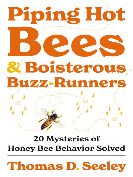 Title details for Piping Hot Bees and Boisterous Buzz-Runners by Thomas D. Seeley - Available